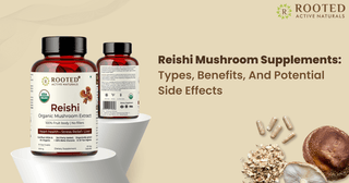 Reishi Mushroom Supplements: Types, Benefits, And Potential Side Effects